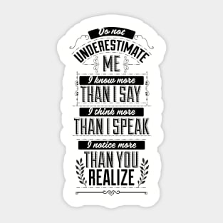 Do not underestimate me self confidence quote Sticker